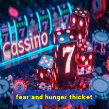 fear and hunger thicket